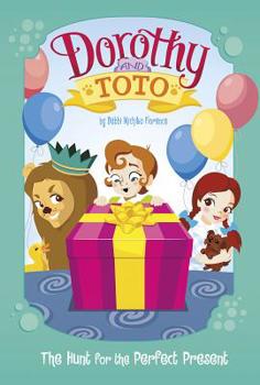 Dorothy and Toto the Hunt for the Perfect Present - Book  of the Dorothy and Toto