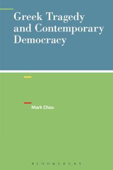 Paperback Greek Tragedy and Contemporary Democracy Book