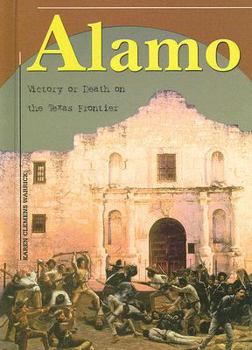Library Binding Alamo: Victory or Death on the Texas Frontier Book