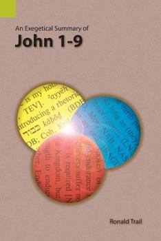 Paperback An Exegetical Summary of John 1-9 Book