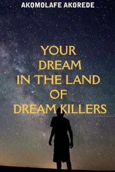 Paperback Your Dream in the Land of Dream Killers Book