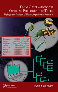 Hardcover From Observations to Optimal Phylogenetic Trees: Phylogenetic Analysis of Morphological Data: Volume 1 Book