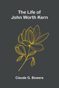 Paperback The life of John Worth Kern Book