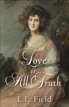 Paperback Love Is All Truth (The Marriage of True Minds) Book