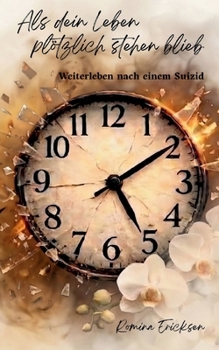Paperback Als dein Leben plötzlich stehen blieb: Weiterleben nach einem Suizid [German] Book