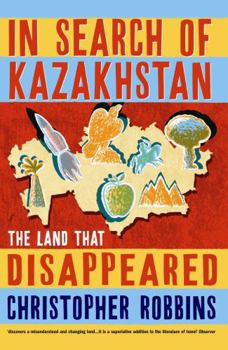 Paperback In Search of Kazakhstan: The Land that Disappeared Book
