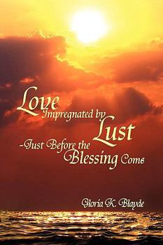 Paperback Love Impregnated by Lust Just Before the Blessing Comes Book