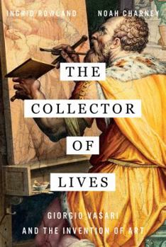 Hardcover The Collector of Lives: Giorgio Vasari and the Invention of Art Book