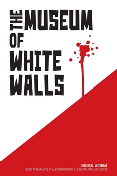 Paperback The Museum of White Walls: Forty-one disparate tales and three short poems of a world askew Book