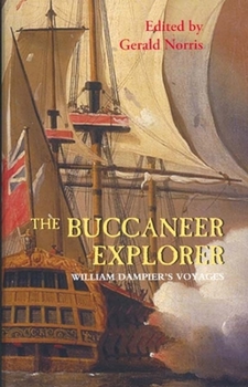 Paperback The Buccaneer Explorer: William Dampier's Voyages Book
