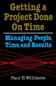Hardcover Getting a Project Done on Time: Managing People, Time & Results Book