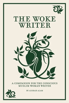 Paperback The Woke Writer A Companion For The Conscious Muslim Woman Writer Book