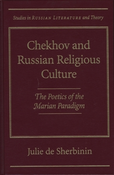 Hardcover Chekhov and Russian Religious Culture: Poetics of the Marian Paradigm Book