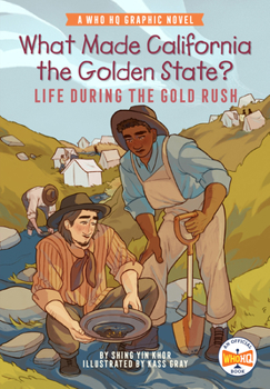 Hardcover What Made California the Golden State?: Life During the Gold Rush: A Who HQ Graphic Novel Book