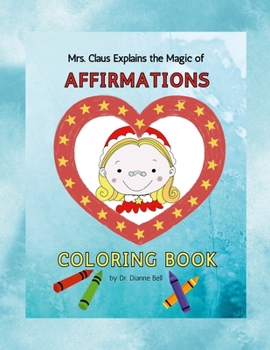 Paperback Mrs. Claus Explains the Magic of Affirmations: Coloring Book