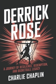 Paperback Derrick Rose: A Journey of Resilience, Redemption, and Basketball Legacy Book