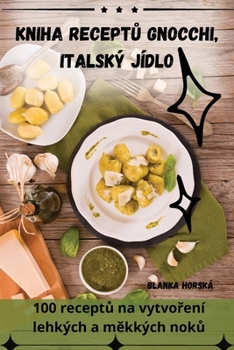 Paperback Kniha ReceptŮ Gnocchi, Italský Jídlo [Czech] Book