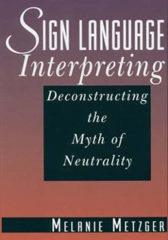 Paperback Sign Language Interpreting: Deconstructing the Myth of Neutrality Book