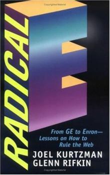 Hardcover Radical E: From GE to Enron--Lessons on How to Rule the Web Book