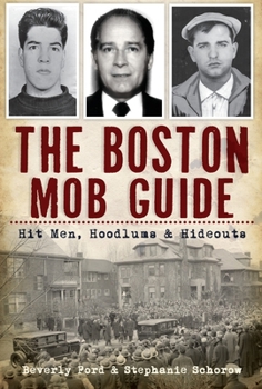 Paperback The Boston Mob Guide: Hit Men, Hoodlums & Hideouts Book