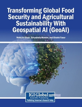 Transforming Global Food Security and Agricultural Sustainability with Geospatial AI (GeoAI)