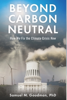 Hardcover Beyond Carbon Neutral: How We Fix the Climate Crisis Now Book