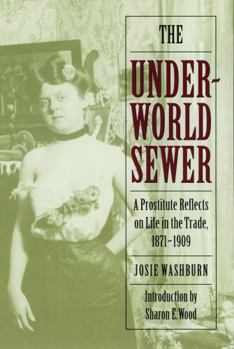 Paperback The Underworld Sewer: A Prostitute Reflects on Life in the Trade, 1871-1909 Book