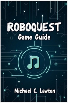 Paperback Roboquest Game Guide: The Ultimate Strategy Guide to Every Class, Boss Fight, and Secret Path Book