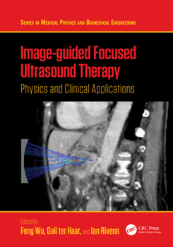 Hardcover Image-guided Focused Ultrasound Therapy: Physics and Clinical Applications Book