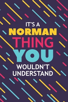 Paperback It's a Norman Thing You Wouldn't Understand: Lined Notebook / Journal Gift, 120 Pages, 6x9, Soft Cover, Glossy Finish Book