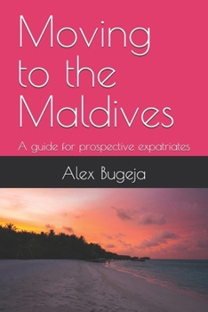 Paperback Moving to the Maldives: A guide for prospective expatriates Book