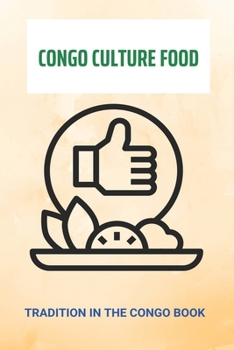 Paperback Congo Culture Food: Tradition In The Congo Book: Traditions In Congo Book