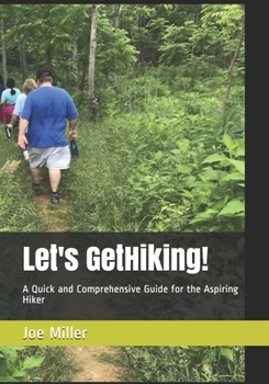 Paperback Let's GetHiking!: A Quick and Comprehensive Guide for the Aspiring Hiker Book