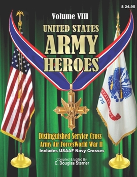 Paperback United States Ar, my Heroes - Volume VIII: Distinguished Service Cross Army Air Forces - World War II Book