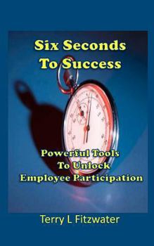 Paperback Six Seconds to Success: Powerful Tools to Unlock Employee Participation Book