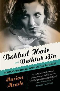 Paperback Bobbed Hair and Bathtub Gin: Writers Running Wild in the Twenties Book