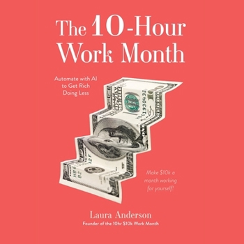 MP3 CD The 10-Hour Work Month: Automate with AI So You Can Get Rich Doing Less Book