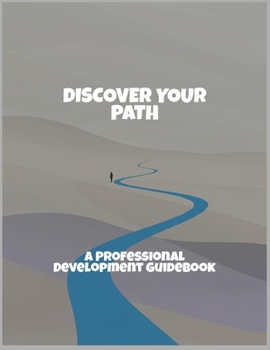 Paperback Discover Your Path: A Professional Development Guidebook Book