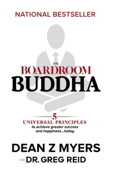 Paperback The Boardroom Buddha: 5 Universal Principles to Achieve Greater Success and Happiness... Today Book
