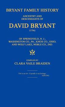 Hardcover Bryant Family History; ancestry and descendants of David Bryant (1756) of Springfield, N.J.; Washington Co., PA.; Knox Co., Ohio; and Wolf Lake, Noble Book