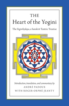 Paperback The Heart of the Yogini: The Yoginihrdaya, a Sanskrit Tantric Treatise Book