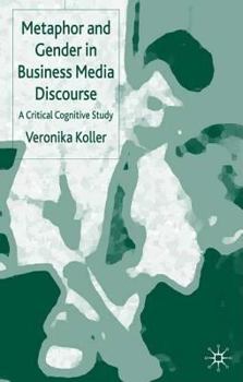 Paperback Metaphor and Gender in Business Media Discourse: A Critical Cognitive Study Book