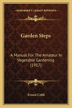 Paperback Garden Steps: A Manual For The Amateur In Vegetable Gardening (1917) Book