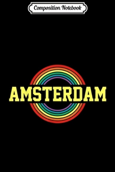 Composition Notebook: Amsterdam Gay Pride Rainbow LGBTQ Month Souvenir Gift  Journal/Notebook Blank Lined Ruled 6x9 100 Pages