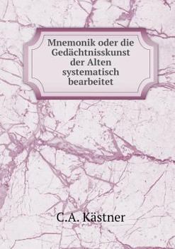 Paperback Mnemonik oder die Ged?chtnisskunst der Alten systematisch bearbeitet [German] Book