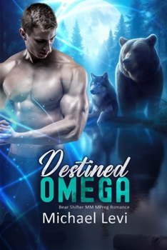Destined Omega: Bear Shifter MM MPreg Romance