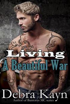 Living A Beautiful War - Book #8 of the Bantorus MC