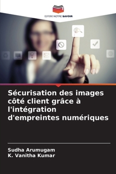 Sécurisation des images côté client grâce à l'intégration d'empreintes numériques (French Edition)