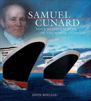 Paperback Samuel Cunard: Nova Scotia's Master of the North Atlantic Book