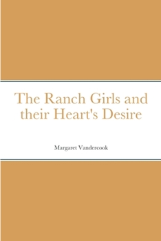 The Ranch Girls and Their Heart's Desire - Book #7 of the Ranch Girls